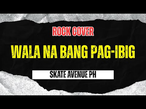Wala Na Bang Pag-Ibig - Skate Avenue PH (Rock Cover)
