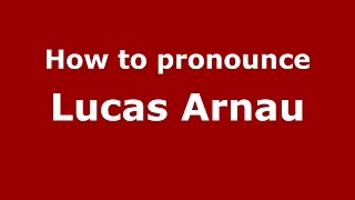 How to pronounce Lucas Arnau
