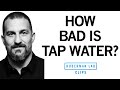How Bad Is Tap Water For Health Dr Andrew Huberman