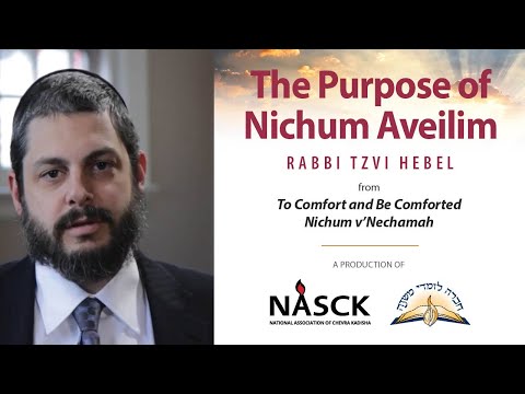 The Purpose of Nichum Aveilim, with Rabbi Tzvi Hebel