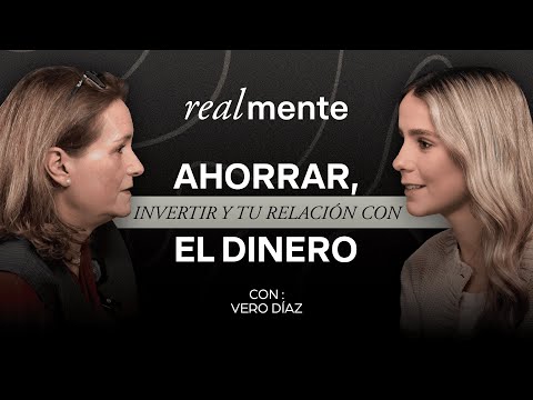 #33 | VERO DÍAZ: AHORRAR, INVERTIR Y TU RELACIÓN CON EL DINERO | Realmente con Maricarmen Presa
