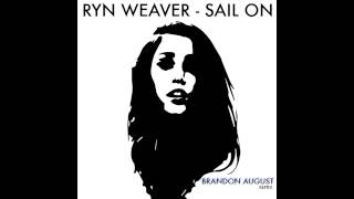 Ryn Weaver - Sail On (Brandon August Remix - UNMIXED)
