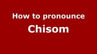 How to pronounce Chisom