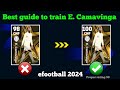 Perfect way to train new E. Camavinga in efootball 2024#efootball #efootball2024 #training#camavinga