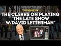The Clarks on playing "The Late Show with David Letterman"