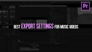 BEST EXPORT SETTINGS For Music Videos | Adobe Premiere Pro Tutorial