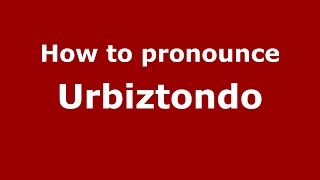 How to pronounce Urbiztondo