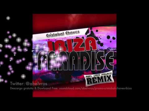 Cristobal Chaves -Ibiza Paradize (Abel Vros Private Remix) Free Download