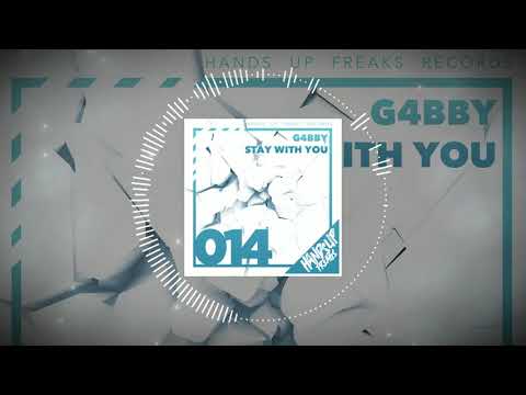 Hands Up Freaks 014 - G4bby - Stay With You (G4bby feat. Bazz Boyz Remix Edit)