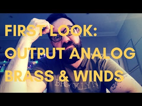 First Look: Output's Analog Brass & Winds