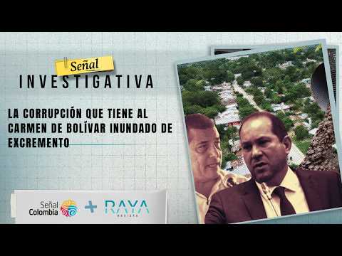 Señal Investigativa: La corrupción que tiene al Carmen de Bolívar inundado de excremento