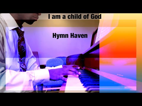 I am a Child of God : Hymn Haven 40 // 
