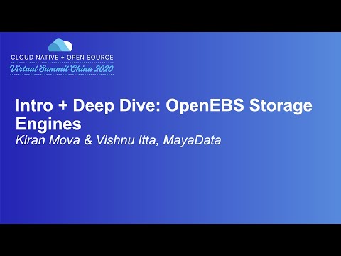 Intro + Deep Dive: OpenEBS Storage Engines - Kiran Mova & Vishnu Itta, MayaData