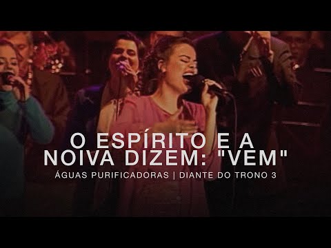 O Espírito e a Noiva Dizem Vem - Diante do Trono