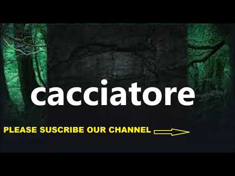 How To Pronounce cacciatore