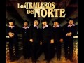 Los Traileros de Norte - Si tu te vas .wmv