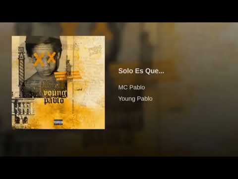 MC Pablo - Solo Es Que #YoungPablo