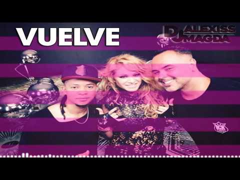 Vuelve ► Juan Magan ft Paulina Rubio ► Dcs ► Dj Alexiss Magda (OLD SCHOOL REMIX)