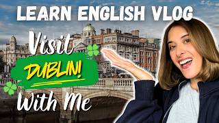 A Day in Dublin! 🍀 - Learn English Vlog