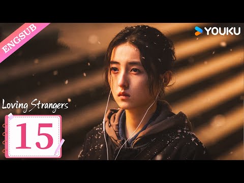 [Loving Strangers] EP15 | Zhao Youting / Zhang Zifeng / Jiang Yiyan / Zhang Chao | YOUKU