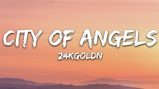 24KGoldn - City Of Angels (Lyrics)