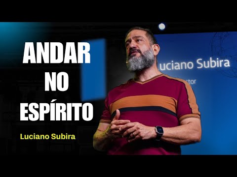 Andar no Espírito: Vitória Sobre a Carne e Vida Sobrenatural | Luciano Subirá