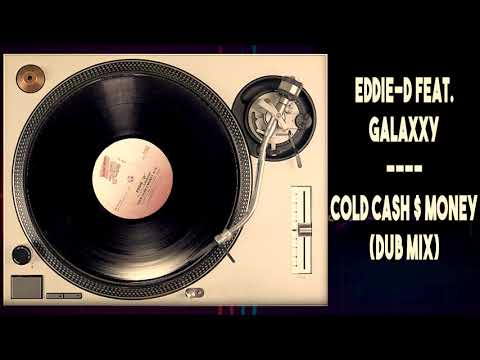 Eddie D. feat.  Galaxxy - Cold Cash $ Money (Dub Mix)