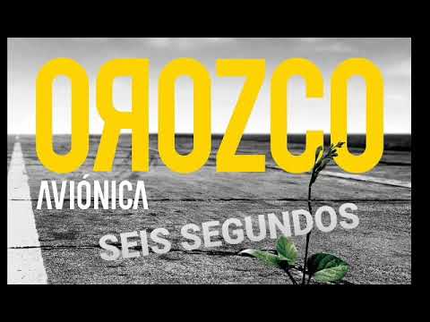 SEIS SEGUNDOS/ OROZCO- AVIONICA