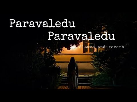 Paravaledu.. Paravaledu.. telugu song ||Manasara movie|| ||Lofi song|| ||Slowed and Reverb song||