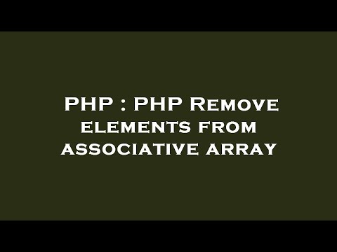 Php Php Remove Elements From Associative Array