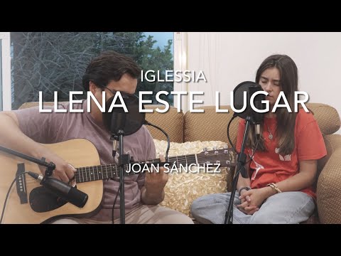 Llena Este Lugar - Joan Sanchez
