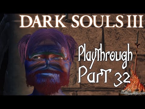 Dark Souls 3 | Playthrough | Part 32