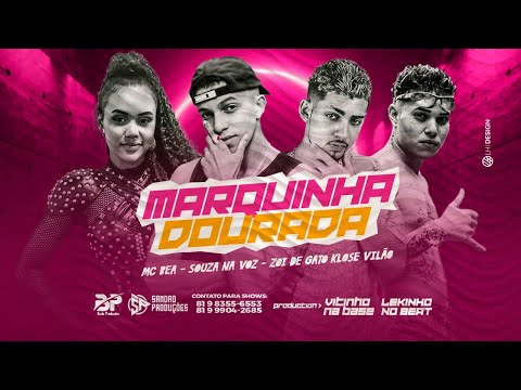 ZOI DE GATO, KLOSE VILÃO, SOUZA NA VOZ, VITINHO NA BASE E MC BEA - MARQUINHA DOURADA - BREGA FUNK