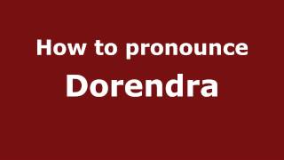 How to pronounce Dorendra