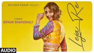 Leja Re  Audio Song  | Dhvani Bhanushali | Tanishk Bagchi | Rashmi Virag | Siddharth