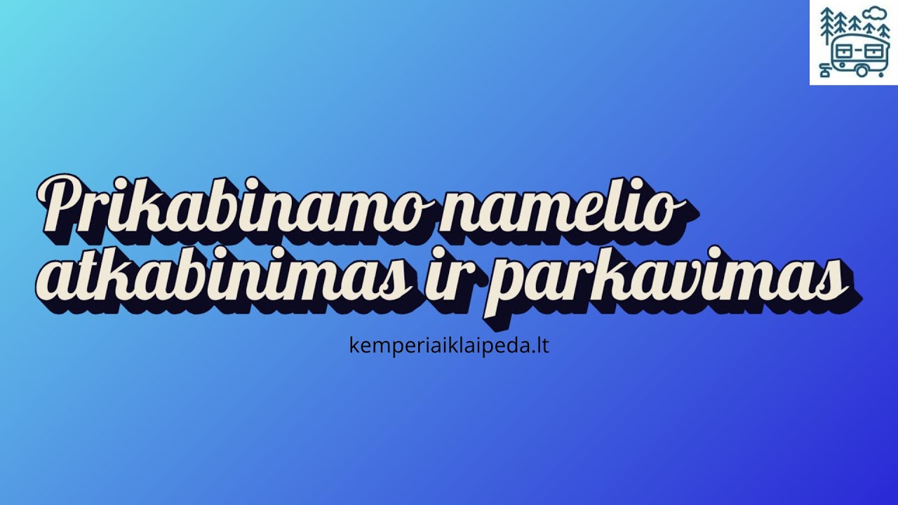 Prikabinamo namelio atkabinimas ir parkavimas https://kemperiaiklaipeda.lt