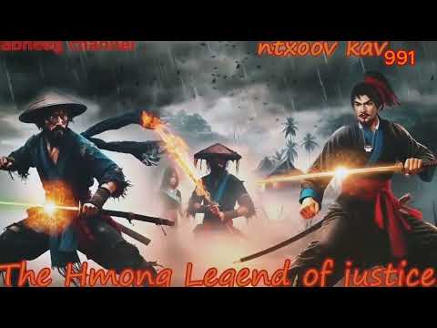 Ntxoov kav The Hmong Legend Part 991 - Yawg Liaj Nrob - Sword fighter for justice