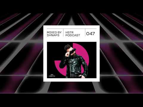 SHNAPS - HSTR Podcast #047 [KissFM Ukraine] / House & Tech House DJ Mix