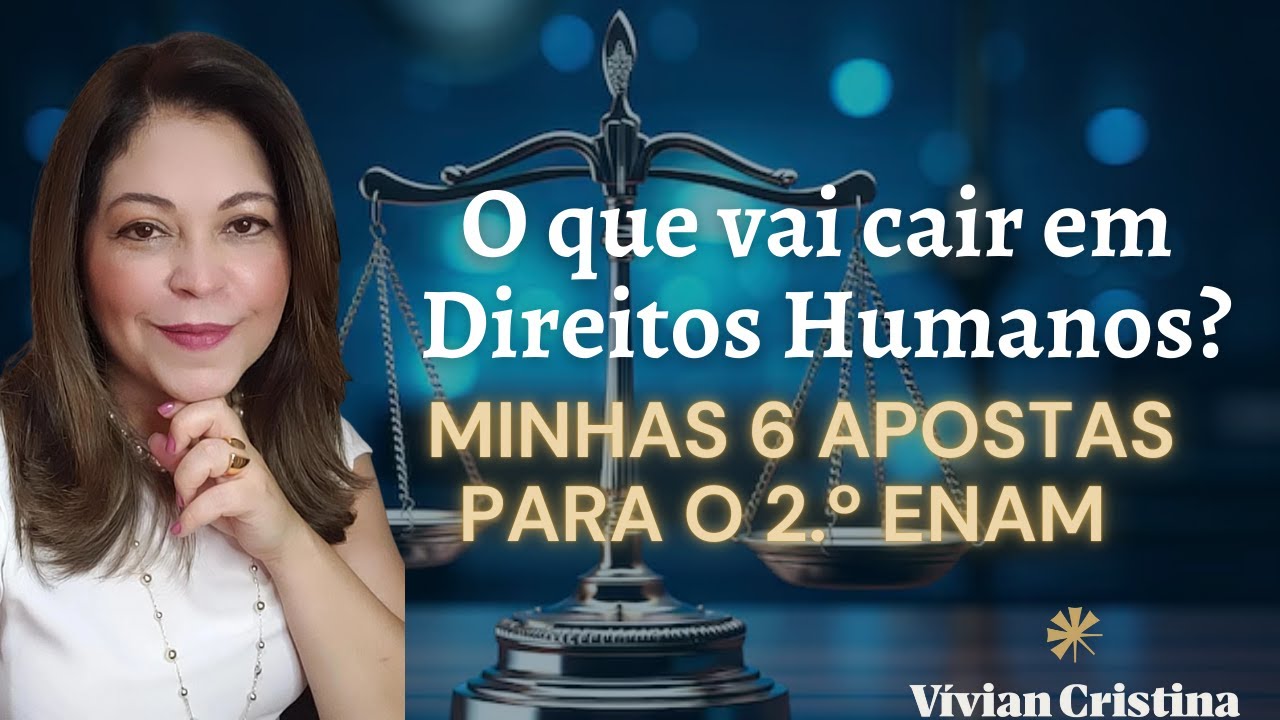 Minhas apostas de Direitos Humanos para o 2.º ENAM, por Professora Vívian Cristina
