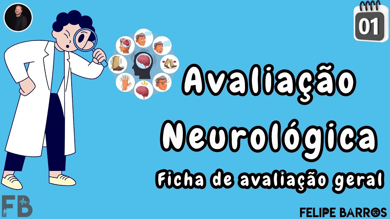AVALIAÇÃO NEUROLÓGICA - Tudo que você precisa saber para avaliar seu paciente | Prof. Felipe Barros