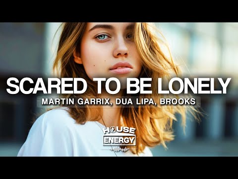 Martin Garrix & Dua Lipa - Scared To Be Lonely (Lyrics)