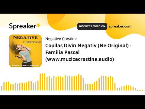 Copilaș Divin Negativ (Ne Original) - Familia Pascal (www.muzicacrestina.audio)