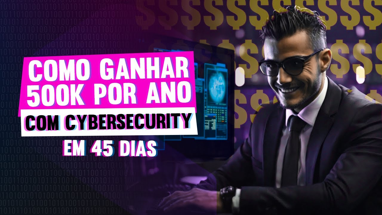 Como Ganhar 500k por ano com Cybersecurity