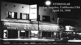 Stereolab 1996-04-24 Troubadour Los Angeles (live, full concert)