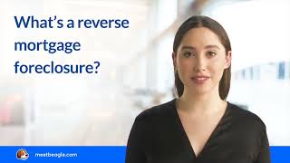 What’s a reverse mortgage foreclosure?