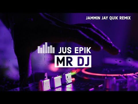 Jus Epik Mr Dj Jammin Jay Quik Remix