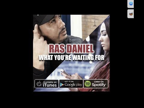 RAS DANIEL WHAT YOU'RE WAITING FOR