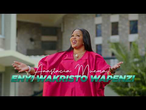Anastacia Muema - Enyi Wakristo Wapenzi (Official Video)
