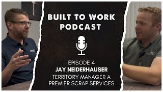 Built to Work | Episode 4 | Jay Neiderhauser | Premier Scrap Services