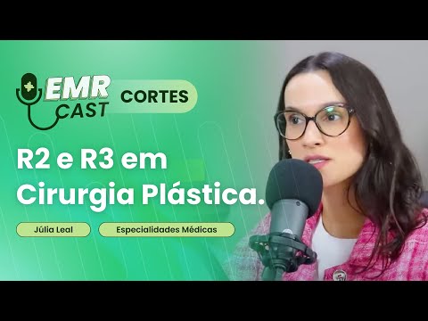 R2 e R3 em Cirurgia Plástica | Cortes EMRCast: Especialidades Médicas - Cirurgia Plástica